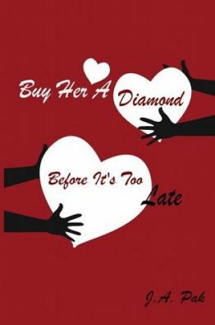 Cover of Buy Her A Diamond Before It's Too Late