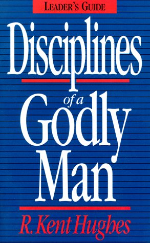 Book cover for Disciplines of a Godly Man by R. Kent Hughes