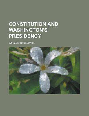 Book cover for Constitution and Washington's Presidency