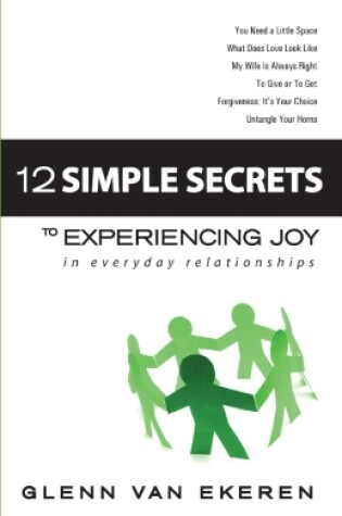 Cover of 12 Simple Secrets to Experiencing Joy In Everyday Relationships