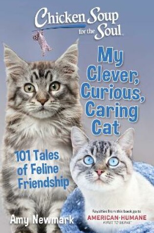 Cover of Chicken Soup for the Soul: My Clever, Curious, Caring Cat