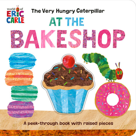 Book cover for The Very Hungry Caterpillar at the Bakeshop