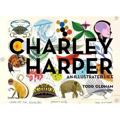 Book cover for Charley Harper an Illustrated Life