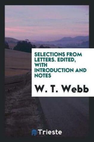 Cover of Selections from Letters. Edited, with Introduction and Notes