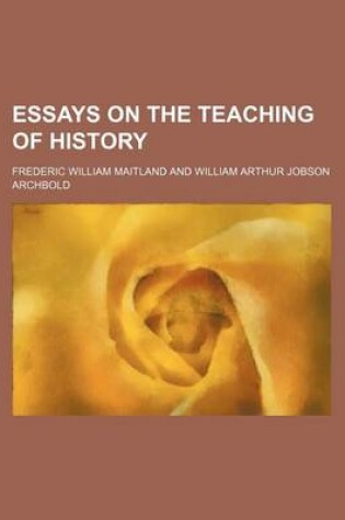 Cover of Essays on the Teaching of History