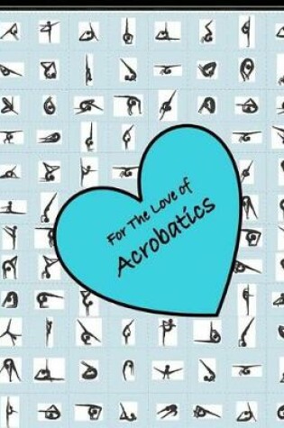 Cover of For the love of Acrobatics