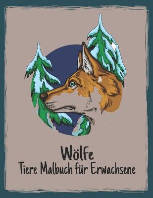 Book cover for Malbuch für Erwachsene Tiere Wölfe