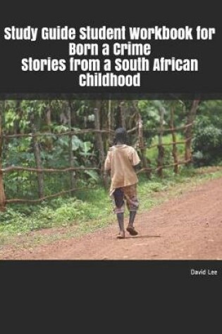 Cover of Study Guide Student Workbook for Born a Crime Stories from a South African Childhood