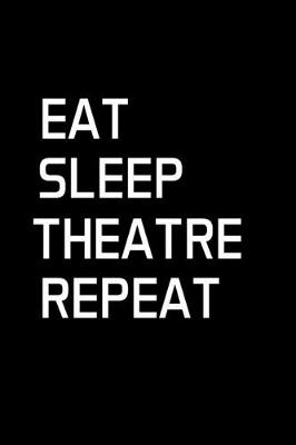 Book cover for Eat Sleep Theatre Repeat