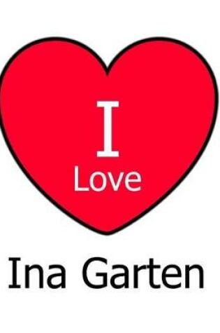 Cover of I Love Ina Garten