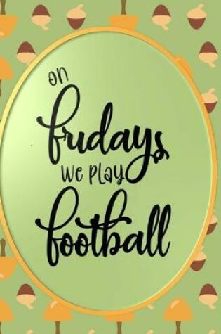 Cover of On Fridays We Play Football