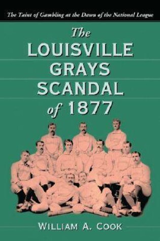 Cover of The Louisville Grays Scandal of 1877