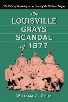 Book cover for The Louisville Grays Scandal of 1877