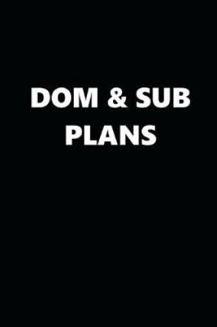 Cover of 2020 Daily Planner Funny Theme Dom Sub Plans Black White 388 Pages