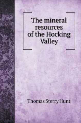 Cover of The mineral resources of the Hocking Valley