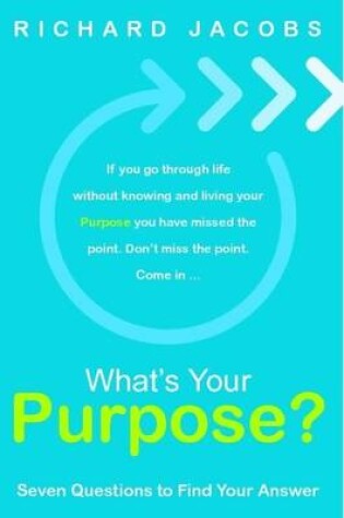 Cover of What's Your Purpose? Seven Questions To Find Your Answer
