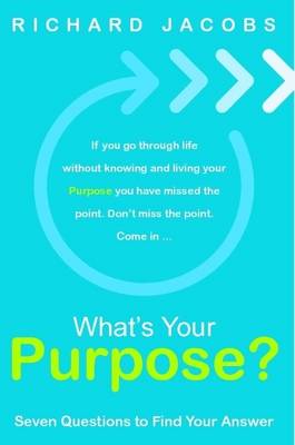 Book cover for What's Your Purpose? Seven Questions To Find Your Answer