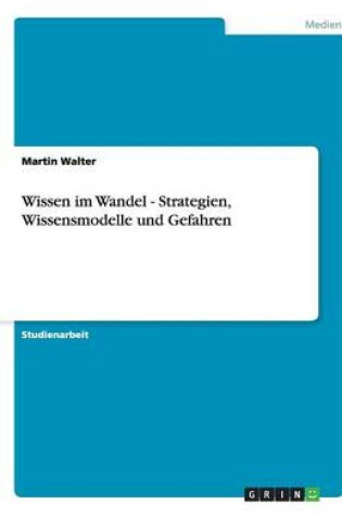 Cover of Wissen im Wandel - Strategien, Wissensmodelle und Gefahren