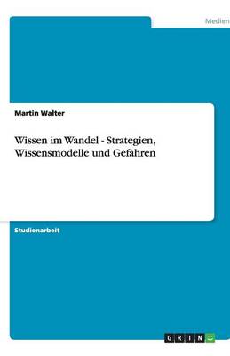 Book cover for Wissen im Wandel - Strategien, Wissensmodelle und Gefahren