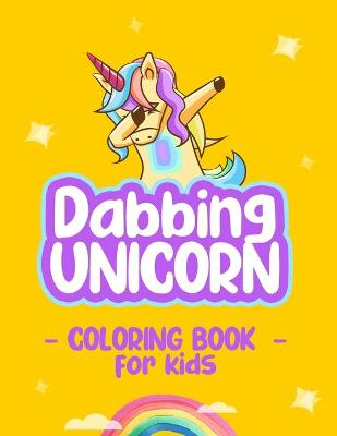 Book cover for Dabbing Unicorn Coloring Book for Kids