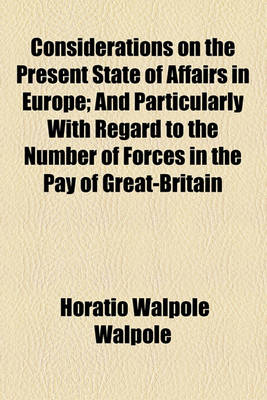 Book cover for Considerations on the Present State of Affairs in Europe; And Particularly with Regard to the Number of Forces in the Pay of Great-Britain