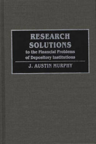 Cover of Research Solutions to the Financial Problems of Depository Institutions