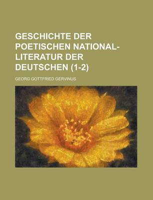 Book cover for Geschichte Der Poetischen National-Literatur Der Deutschen (1-2)