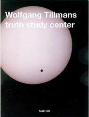 Book cover for Wolfgang Tillmans, Truth Study Center