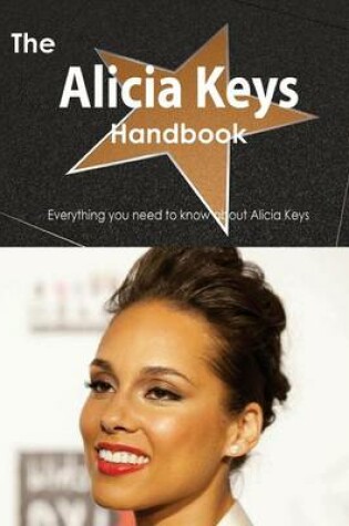 Cover of The Alicia Keys Handbook - Everything You Need to Know about Alicia Keys