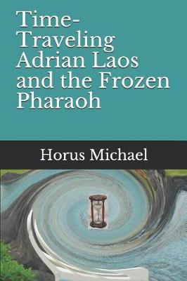 Book cover for Time-Traveling Adrian Laos and the Frozen Pharaoh