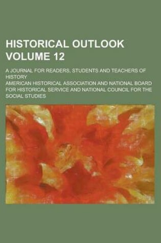 Cover of Historical Outlook; A Journal for Readers, Students and Teachers of History Volume 12