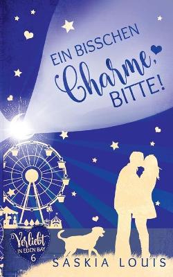 Book cover for Ein bisschen Charme, bitte! (Verliebt in Eden Bay 6) (Chick-Lit;Liebesroman)