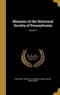 Book cover for Memoirs of the Historical Society of Pennsylvania; Volume 1