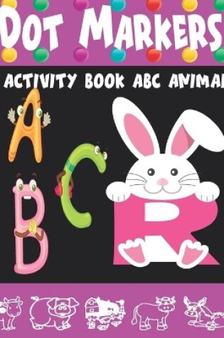 Cover of Dot Markers Activity Book ABC Animals