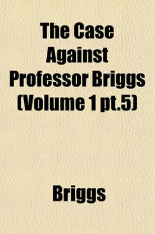 Cover of The Case Against Professor Briggs (Volume 1 PT.5)