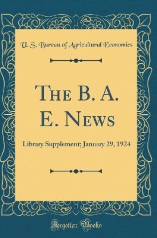 Cover of The B. A. E. News: Library Supplement; January 29, 1924 (Classic Reprint)