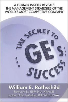 Cover of The Secret to Ge's Success: A Former Insider Reveals the Leadership Lessons of the World's Most Competitive Company