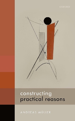 Book cover for Constructing Practical Reasons