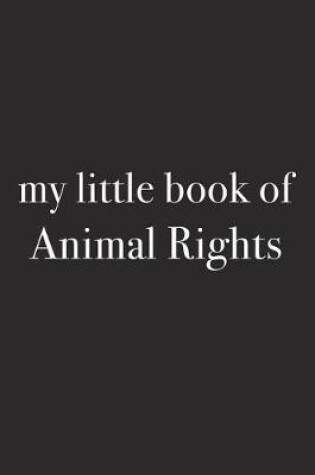 Cover of My Little Book of Animal Rights