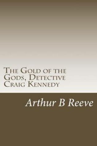 Cover of The Gold of the Gods, Detective Craig Kennedy