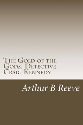 Book cover for The Gold of the Gods, Detective Craig Kennedy