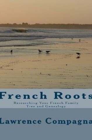 Cover of French Roots: Researching Your French Family Tree and Genealogy
