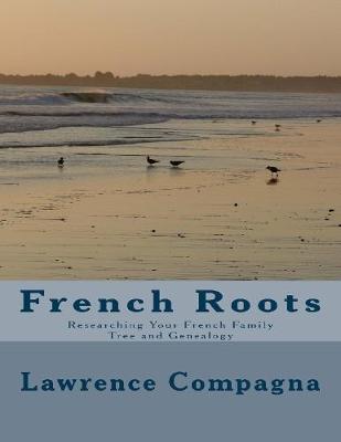 Book cover for French Roots: Researching Your French Family Tree and Genealogy