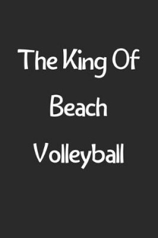 Cover of The King Of Beach Volleyball