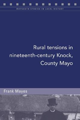 Cover of Rural tensions in nineteenth-century Knock, County Mayo