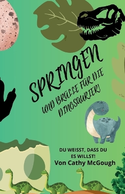 Cover of Springen Und Br�lle F�r Die Dinosaurier!