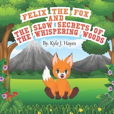 Book cover for Felix The Fox and The Slow Secrets of The Whispering Woods