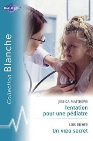 Cover of Tentation Pour Un Pediatre - Un Voeu Secret (Harlequin Blanche)