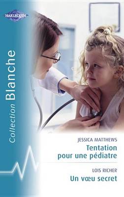Book cover for Tentation Pour Un Pediatre - Un Voeu Secret (Harlequin Blanche)