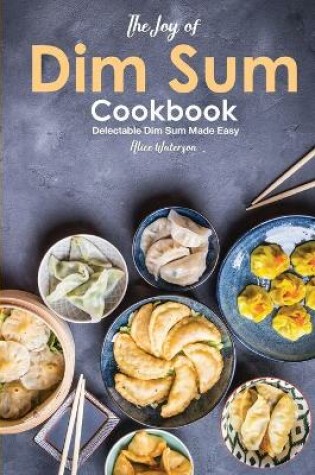 Cover of The Joy of Dim Sum Cookbook